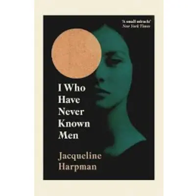 I who have never known men