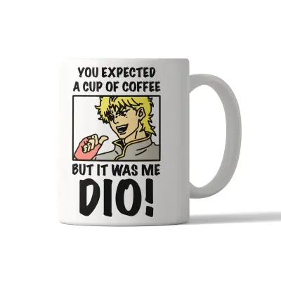 Mug - You Expected A Cup of Coffee But it Was Me Dio